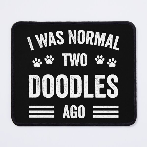 Item preview, I Was Normal Two Doodles Ago Funny Doodle Lover designed and sold by RareBunny.