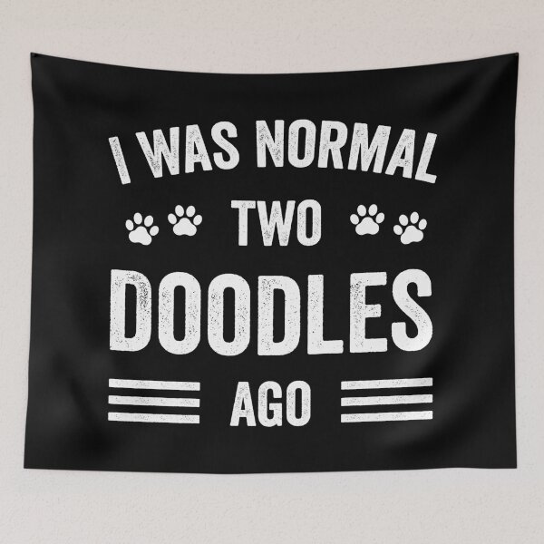 Item preview, I Was Normal Two Doodles Ago Funny Doodle Lover designed and sold by RareBunny.
