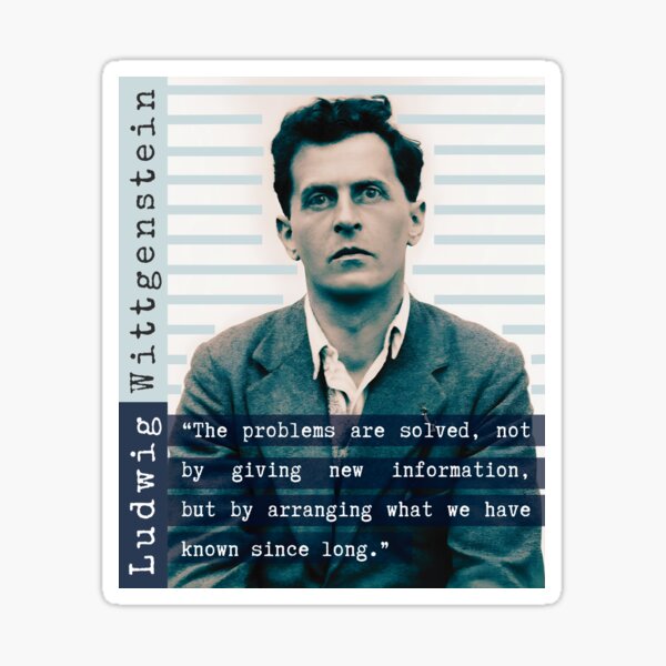 Item preview, Ludwig Wittgenstein quote: “The problems are solved, not by giving new information, but by arranging what we have known since long.” designed and sold by artbleed.