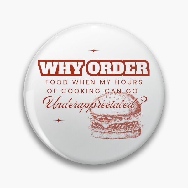 Item preview, Why Order Food When my Hours of Cooking can go Underappreciated? designed and sold by Retro-Reverie.