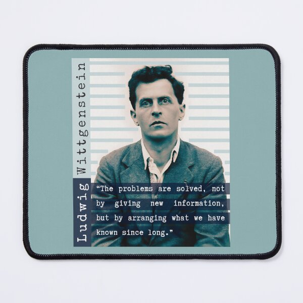 Item preview, Ludwig Wittgenstein quote: “The problems are solved, not by giving new information, but by arranging what we have known since long.” designed and sold by artbleed.