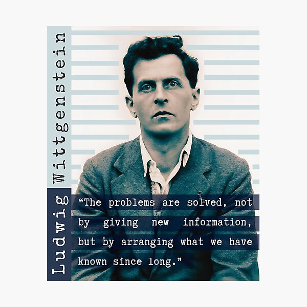 Item preview, Ludwig Wittgenstein quote: “The problems are solved, not by giving new information, but by arranging what we have known since long.” designed and sold by artbleed.