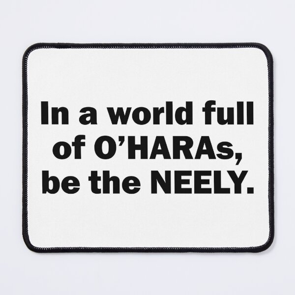 Item preview, In a world full of O'Haras, be the Neely. designed and sold by emwoodard.