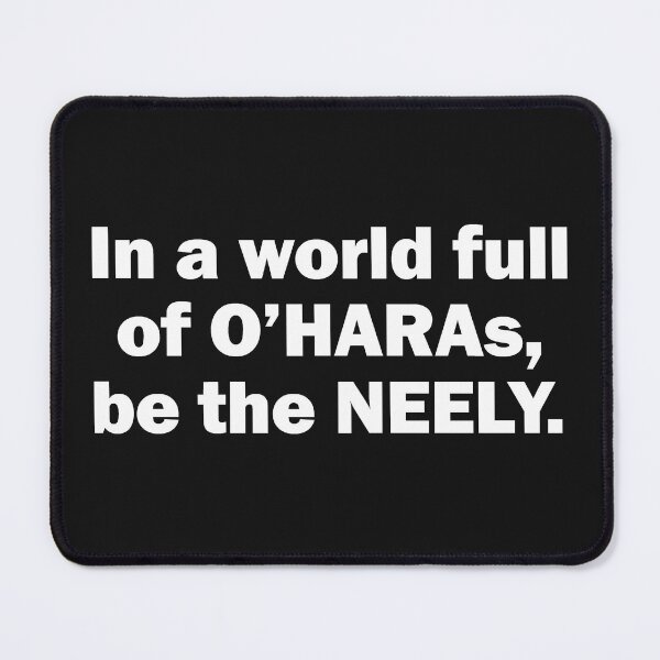 Item preview, In a world full of O'Haras, be the Neely. White designed and sold by emwoodard.