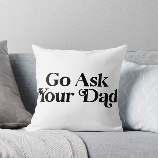 Item preview, Go Ask Your Dad designed and sold by PaulSDesign.