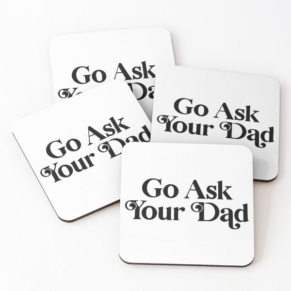 Item preview, Go Ask Your Dad designed and sold by PaulSDesign.