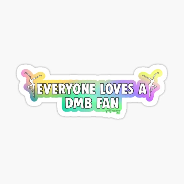Item preview, Everyone Loves A DMB Fan designed and sold by AM Inspired.