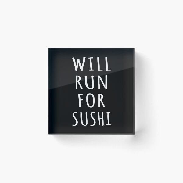 Item preview, Will Run For Sushi I designed and sold by Lemon Pepper.