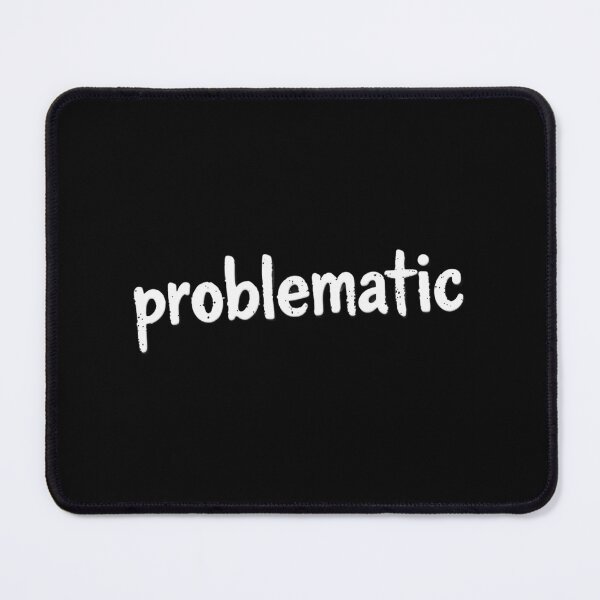 Item preview, Problematic, White Font, Bad Girl, Dirty designed and sold by Burn-Ego.