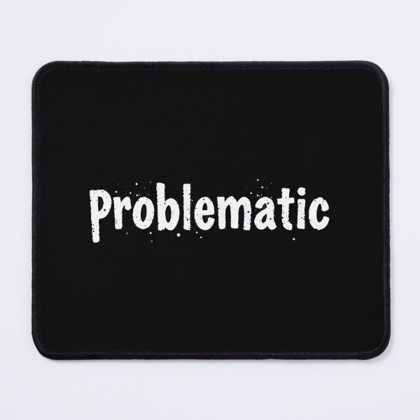 Item preview, Problematic, White Font, Bad Girl, Splatter designed and sold by Burn-Ego.