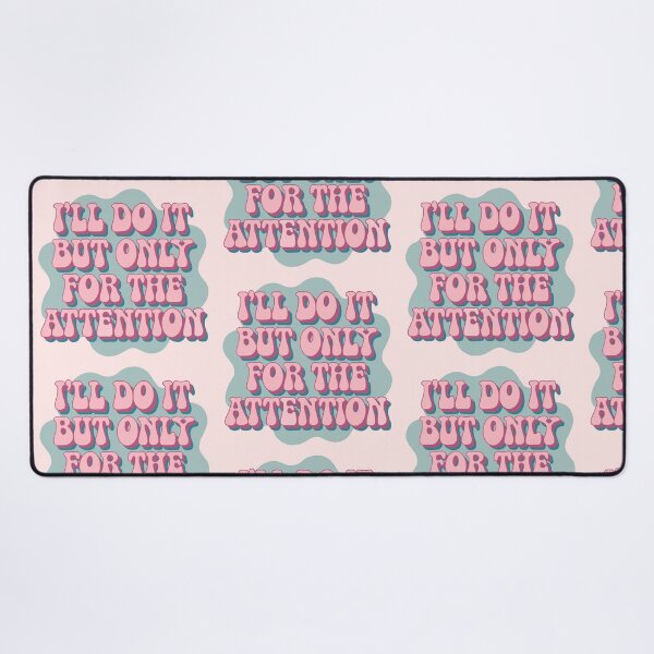 Item preview, Copy of I'll do it but only for the attention designed and sold by aluap106.