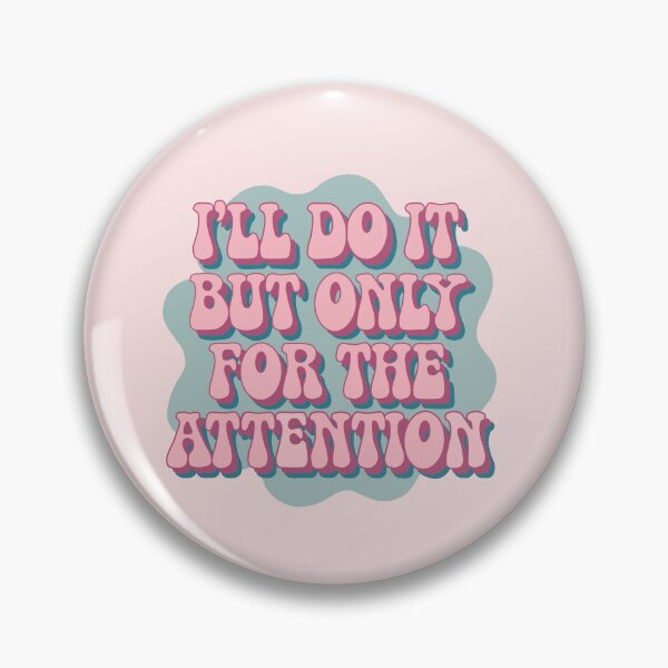 Item preview, Copy of I'll do it but only for the attention designed and sold by aluap106.