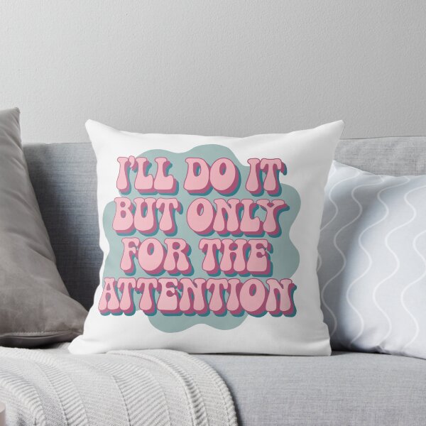 Item preview, Copy of I'll do it but only for the attention designed and sold by aluap106.