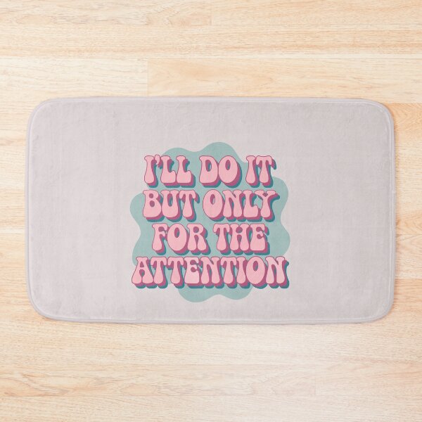 Item preview, Copy of I'll do it but only for the attention designed and sold by aluap106.