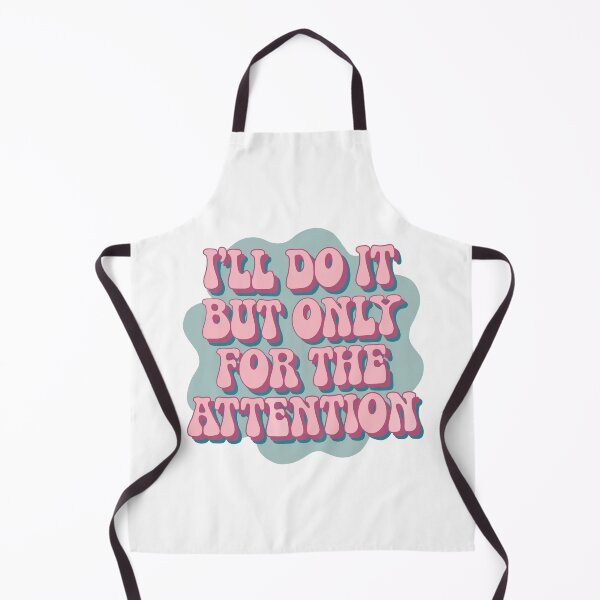 Item preview, Copy of I'll do it but only for the attention designed and sold by aluap106.