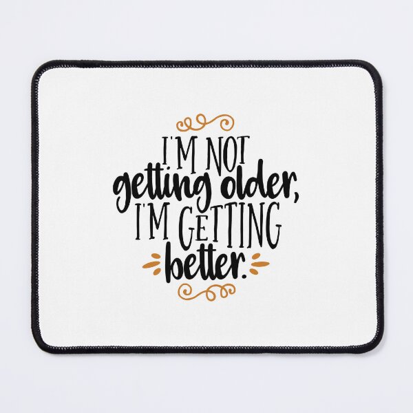 Item preview, im not getting old im getting better designed and sold by ManikRaja.