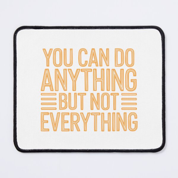 Item preview, You Can Do Anything But Not Everything! Motivational Orange designed and sold by PMCreative.