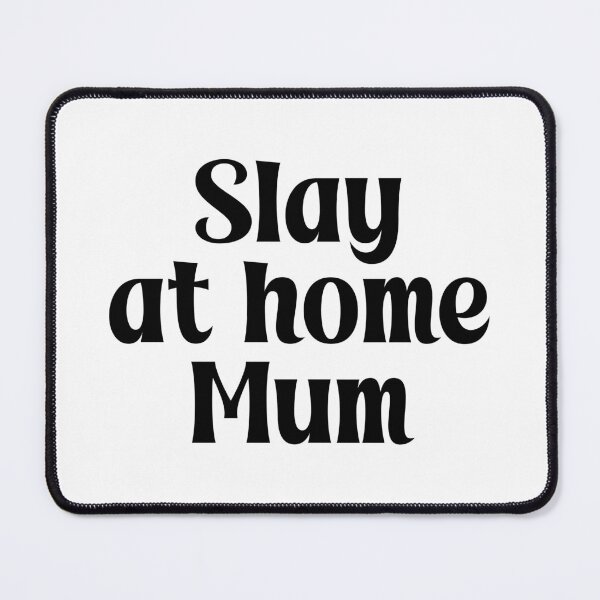 Item preview, Slay at home Mum designed and sold by PaulSDesign.