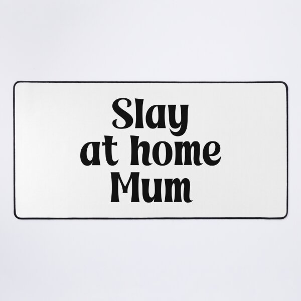 Item preview, Slay at home Mum designed and sold by PaulSDesign.