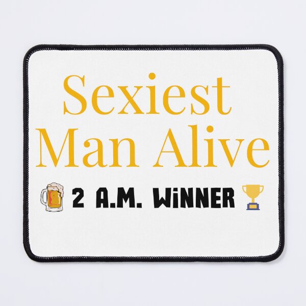 Item preview, Sexiest Man Alive - 2 A.M. Winner - Black Text Version designed and sold by BeWilDesigns.