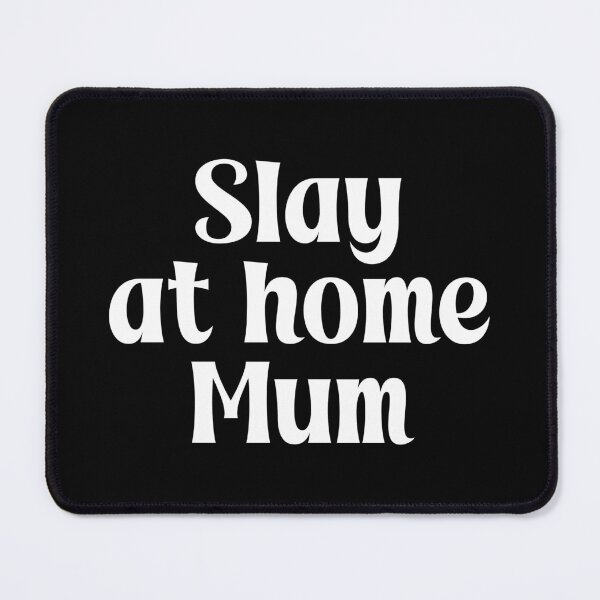 Item preview, Slay at home Mum designed and sold by PaulSDesign.
