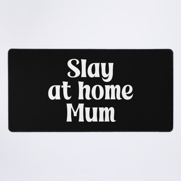 Item preview, Slay at home Mum designed and sold by PaulSDesign.