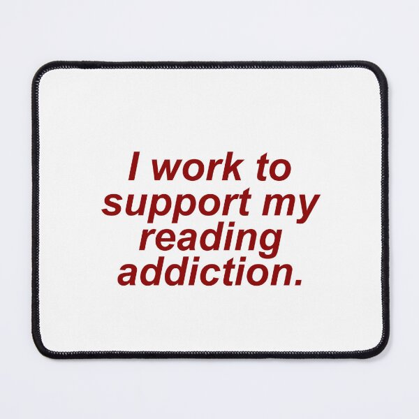 Item preview, I work to support my reading addiction designed and sold by House Sparrow.