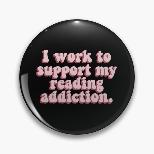 Item preview, I work to support my reading addiction- pink designed and sold by House Sparrow.