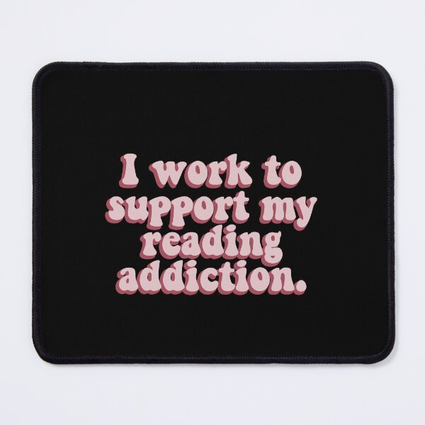 Item preview, I work to support my reading addiction- pink designed and sold by House Sparrow.