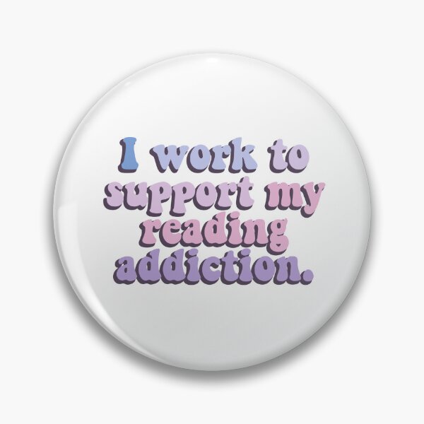 Item preview, I work to support my reading addiction designed and sold by House Sparrow.