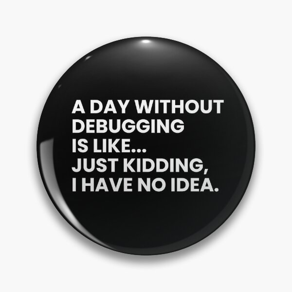Item preview, Developers And Programmers Funny Debugging Saying designed and sold by CuteLovelyDesigns.