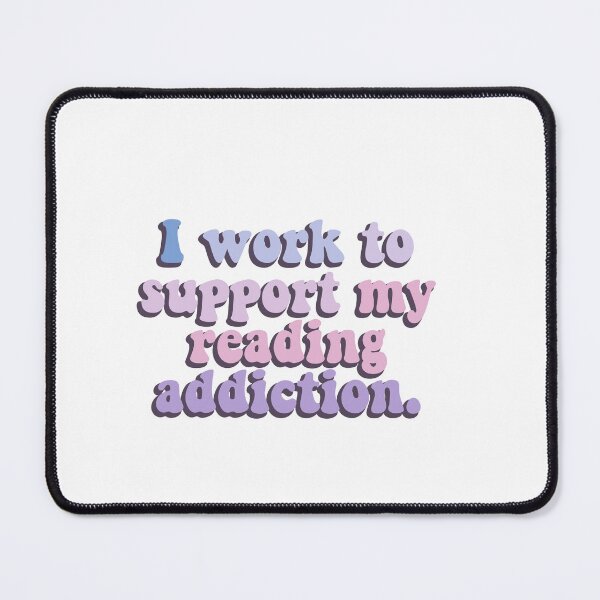 Item preview, I work to support my reading addiction designed and sold by House Sparrow.