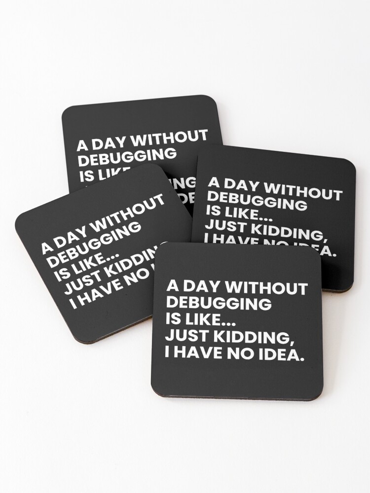 Thumbnail 1 of 5, Coasters (Set of 4), Developers And Programmers Funny Debugging Saying designed and sold by Youcan2.