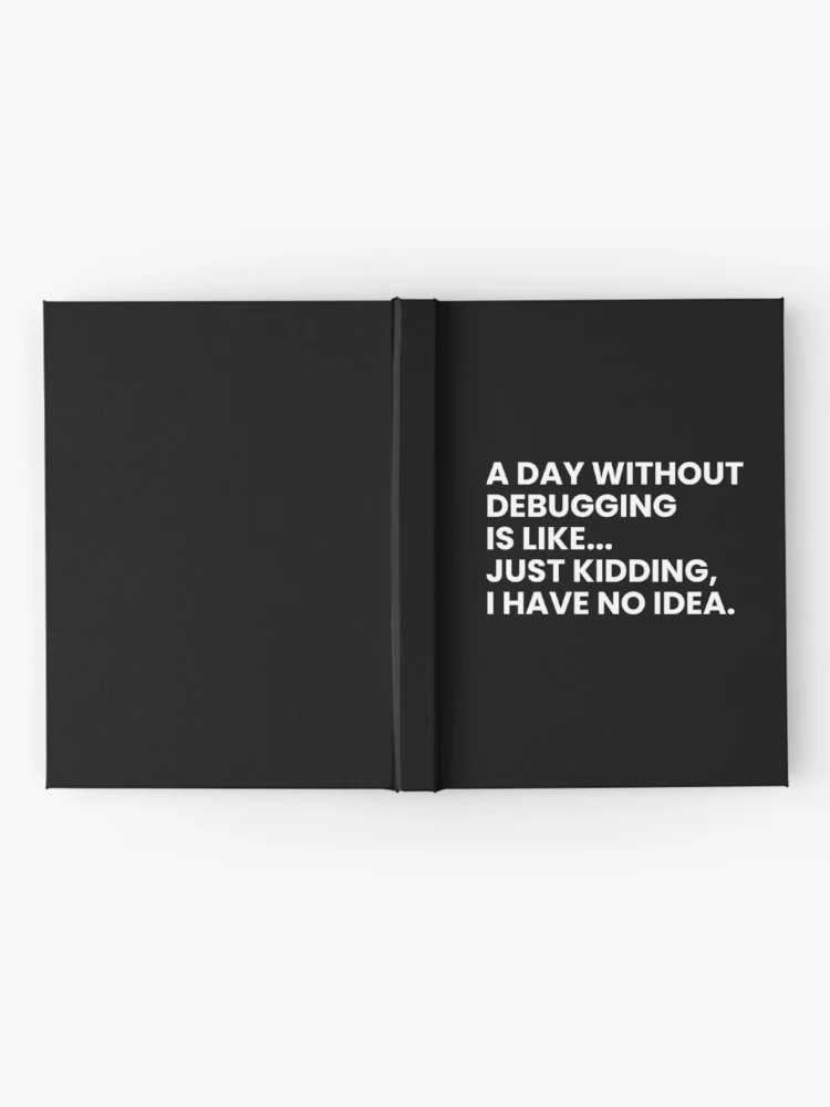 Thumbnail 2 of 3, Journal, Developers And Programmers Funny Debugging Saying designed and sold by CuteLovelyDesigns.