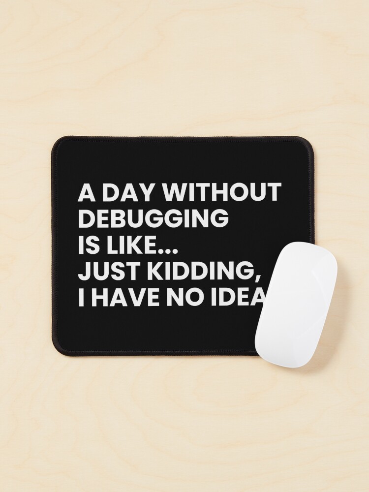 Thumbnail 1 of 5, Mouse Pad, Developers And Programmers Funny Debugging Saying designed and sold by Youcan2.