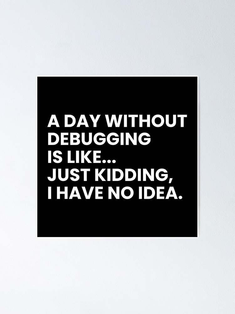 Thumbnail 1 of 3, Poster, Developers And Programmers Funny Debugging Saying designed and sold by Youcan2.