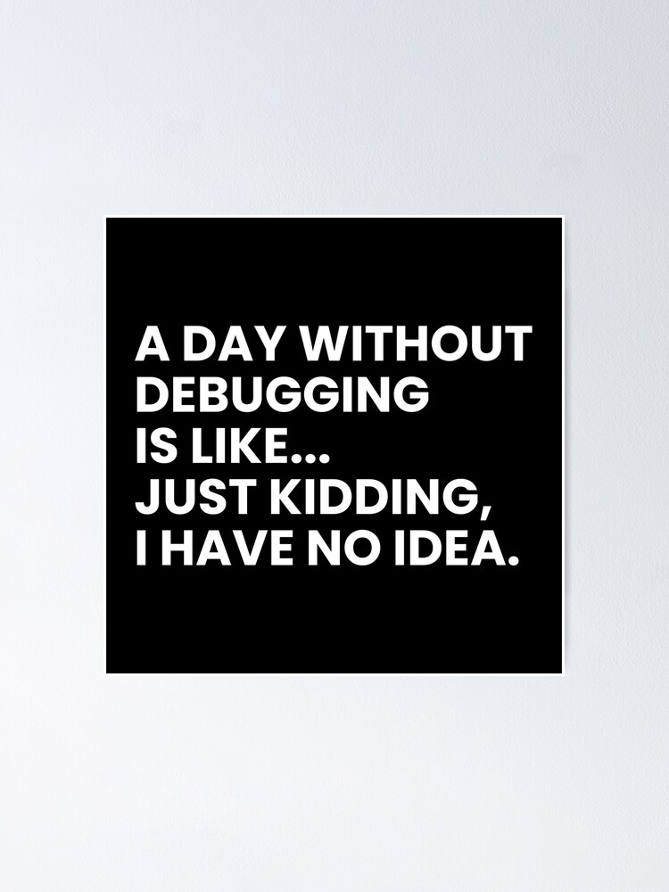 Thumbnail 1 of 3, Poster, Developers And Programmers Funny Debugging Saying designed and sold by Youcan2.