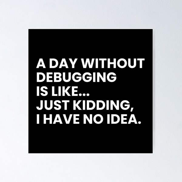 Item preview, Developers And Programmers Funny Debugging Saying designed and sold by CuteLovelyDesigns.