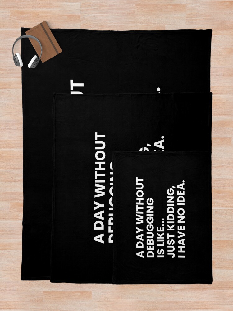 Thumbnail 5 of 6, Throw Blanket, Developers And Programmers Funny Debugging Saying designed and sold by Youcan2.