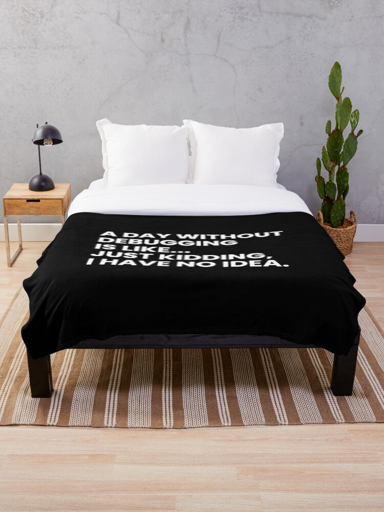 Thumbnail 1 of 6, Throw Blanket, Developers And Programmers Funny Debugging Saying designed and sold by Youcan2.