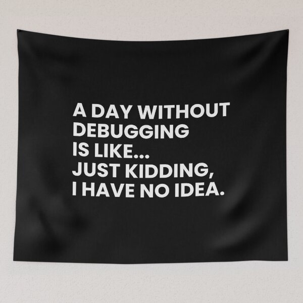 Item preview, Developers And Programmers Funny Debugging Saying designed and sold by CuteLovelyDesigns.