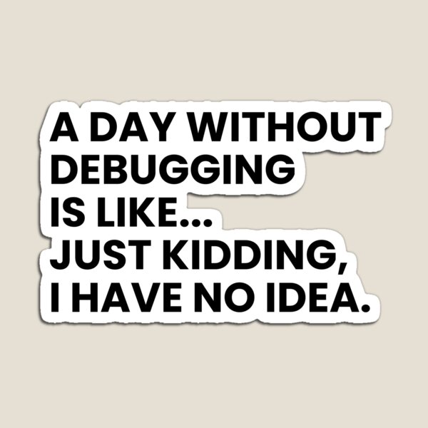 Item preview, Developers And Programmers Funny Debugging Saying designed and sold by CuteLovelyDesigns.