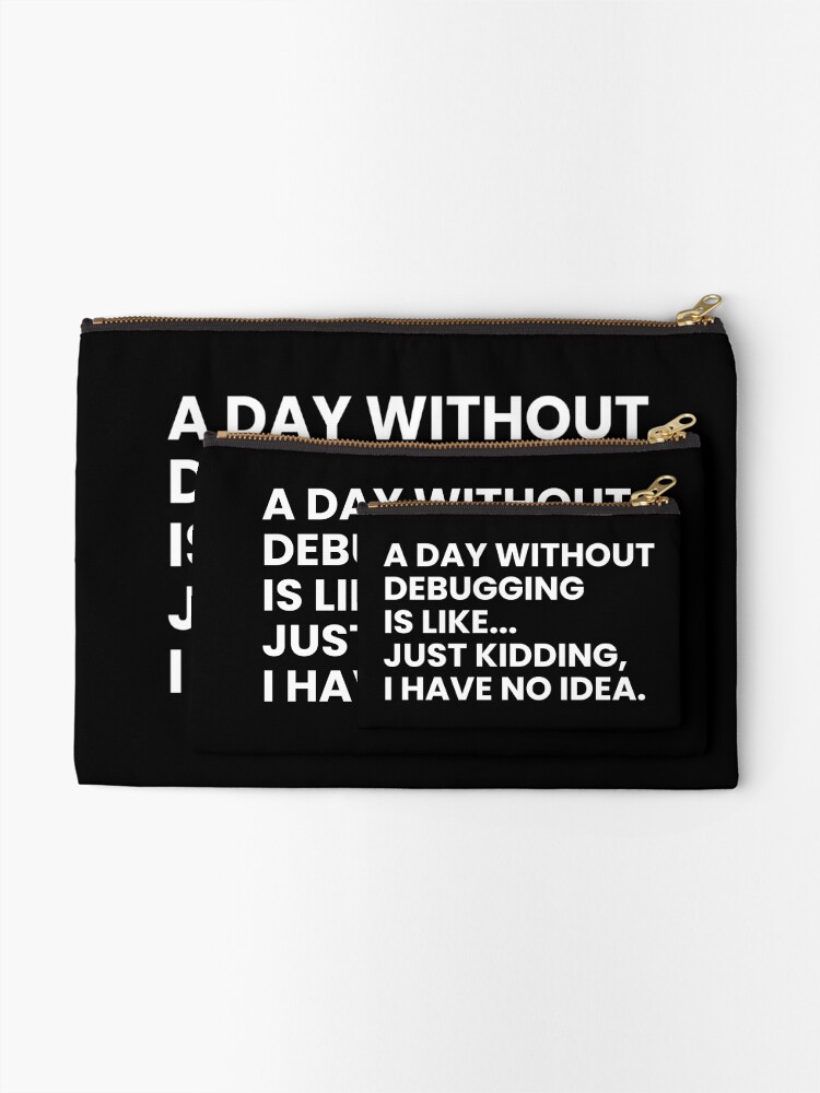 Thumbnail 2 of 4, Zipper Pouch, Developers And Programmers Funny Debugging Saying designed and sold by Youcan2.