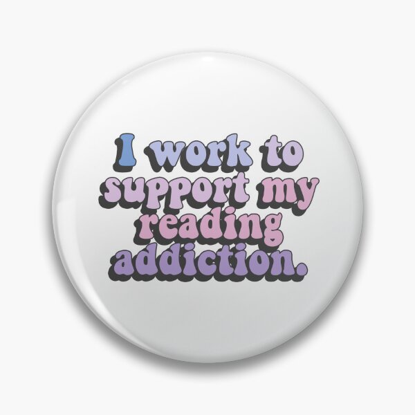 Item preview, I work to support my reading addiction designed and sold by House Sparrow.