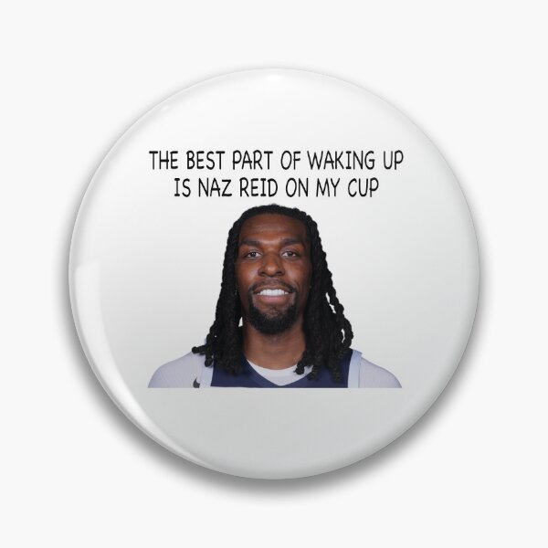 Item preview, Naz Reid, THE BEST PART OF WAKING UP IS NAZ REID ON MY CUP  designed and sold by Hoahip.