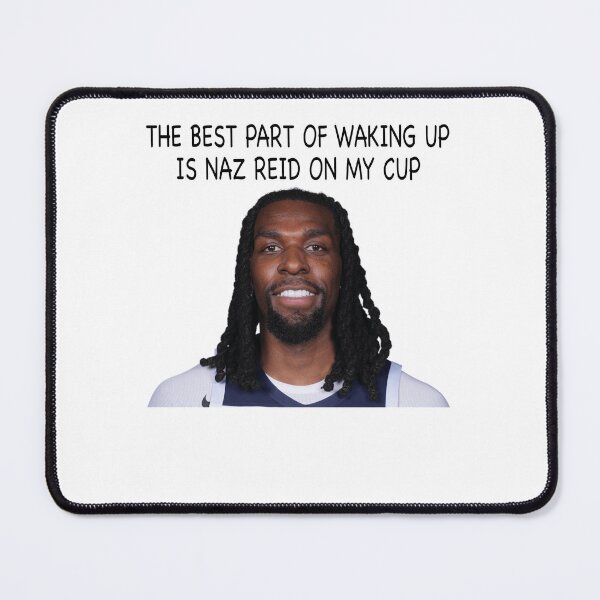 Item preview, Naz Reid, THE BEST PART OF WAKING UP IS NAZ REID ON MY CUP  designed and sold by Hoahip.