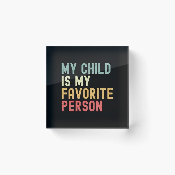 Item preview, My Child is My Favorite Person Children's Day Family Humor designed and sold by Oval Shop.