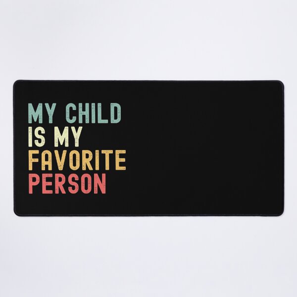 Item preview, My Child is My Favorite Person Children's Day Family Humor designed and sold by Oval Shop.