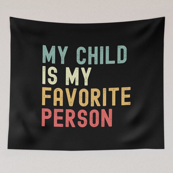Item preview, My Child is My Favorite Person Children's Day Family Humor designed and sold by Oval Shop.