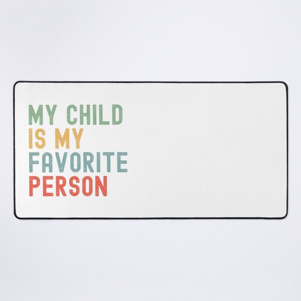 Item preview, My Child is My Favorite Person Children's Day Family Humor designed and sold by Oval Shop.